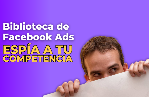 biblioteca de anuncios de facebook, anuncios de facebook, publicidad de Facebook, publicidad en redes sociales